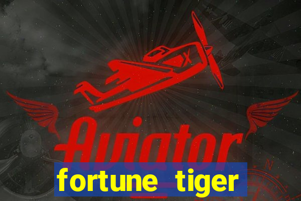 fortune tiger minimo 1 real